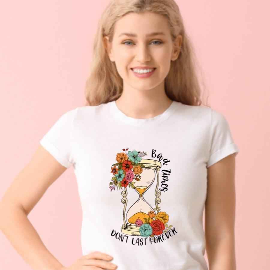 Bad Times Don't Last Forever - Mental Health Tshirt - Snazzy Dudds
