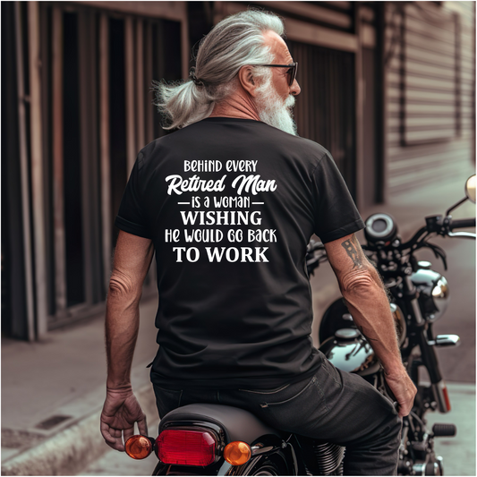 Behind Every Retired Man - Retirement Gift Tshirt - Snazzy Dudds