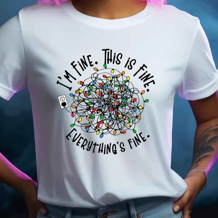 I'm Fine This Is Fine Everythings Fine Funny Christmas Tshirt Casual Crew Neck womenswear Menswear - Snazzy Dudds