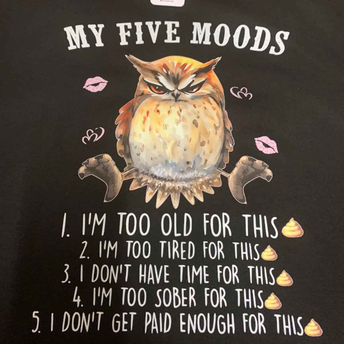 TSHIRT - Funny Joke Sarcastic Owl My Five Moods  Unisex Casual Crew Neck Tshirt 100% Cotton - Snazzy Dudds
